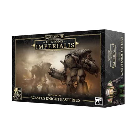 LEGIONS IMPERIALIS: MECHANICUM ACASTUS KNIGHTS ASTERIUS